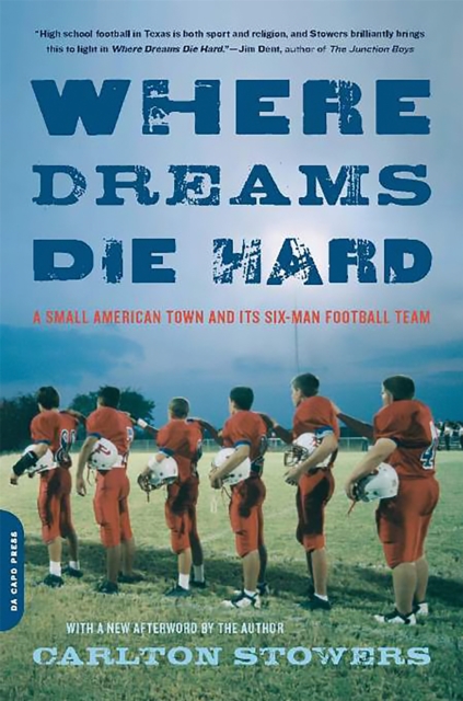Where Dreams Die Hard : A Small American Town and Its Six-Man Football Team, Paperback / softback Book