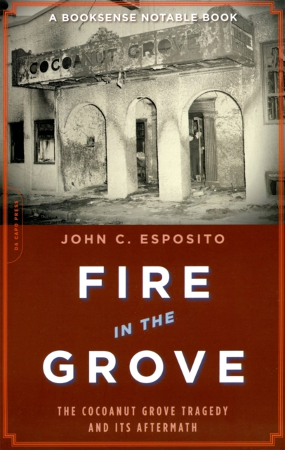 Fire in the Grove : The Cocoanut Grove Tragedy and Its Aftermath, Paperback / softback Book