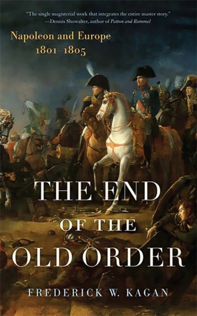 The End of the Old Order : Napoleon and Europe, 1801-1805, Paperback / softback Book