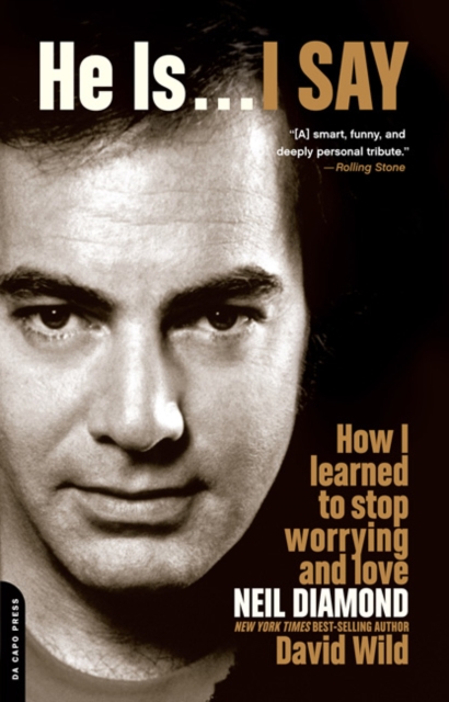 He is...I Say : How I Learned to Stop Worrying and Love Neil Diamond, Paperback Book