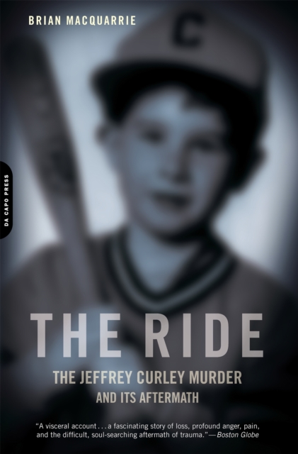 The Ride : The Jeffrey Curley Murder and Its Aftermath, Paperback / softback Book