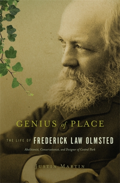 Genius of Place : The Life of Frederick Law Olmsted, Hardback Book