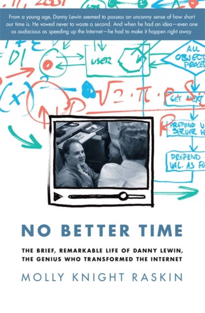 No Better Time : The Brief, Remarkable Life of Danny Lewin, the Genius Who Transformed the Internet, Hardback Book