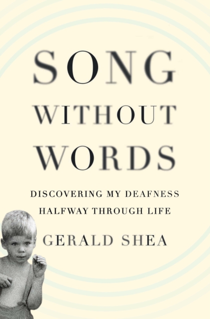 Song Without Words : Discovering My Deafness Halfway through Life, EPUB eBook