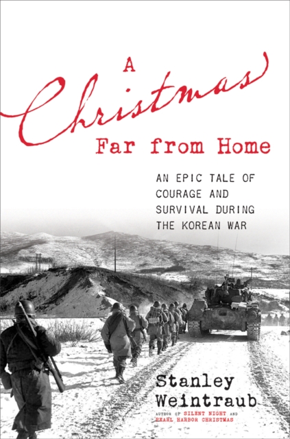 A Christmas Far from Home : An Epic Tale of Courage and Survival During the Korean War, Hardback Book