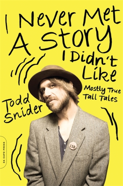 I Never Met a Story I Didn't Like : Mostly True Tall Tales, Paperback / softback Book