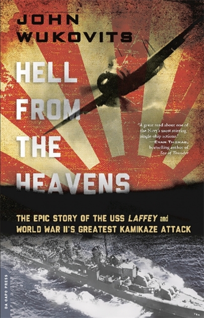 Hell from the Heavens : The Epic Story of the USS Laffey and World War II's Greatest Kamikaze Attack, Paperback / softback Book