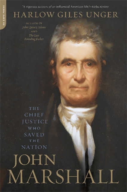 John Marshall : The Chief Justice Who Saved the Nation, Paperback / softback Book