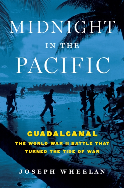 Midnight in the Pacific : Guadalcanal--The World War II Battle That Turned the Tide of War, Hardback Book