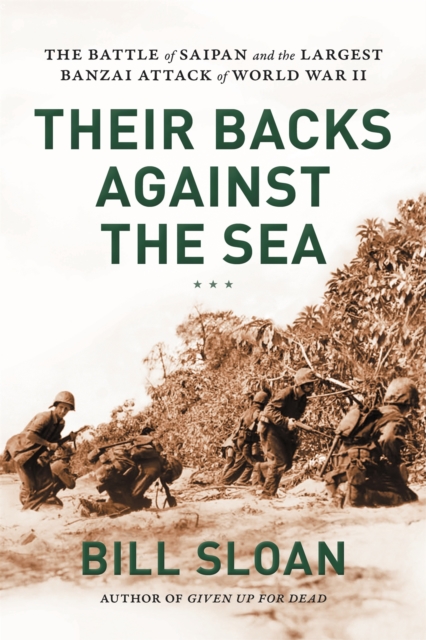 Their Backs against the Sea : The Battle of Saipan and the Largest Banzai Attack of World War II, Hardback Book
