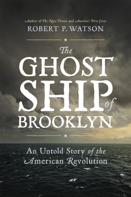 The Ghost Ship of Brooklyn : An Untold Story of the American Revolution, Hardback Book
