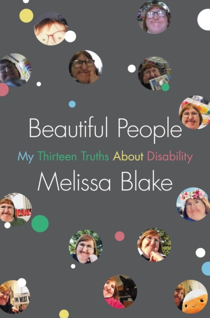 Beautiful People : My Thirteen Truths About Disability, Hardback Book