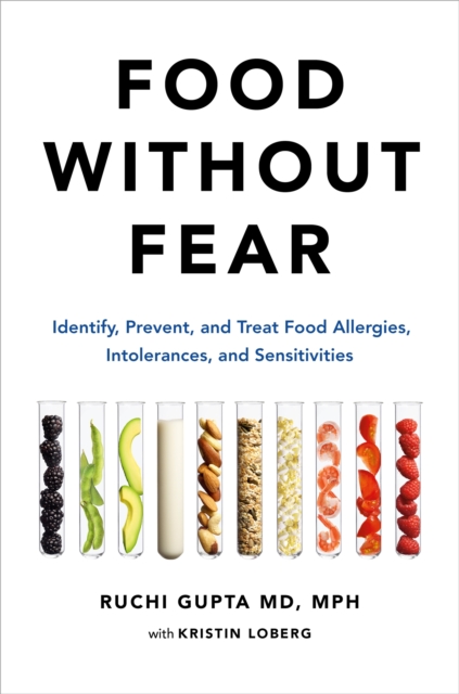 Food Without Fear : Identify, Prevent, and Treat Food Allergies, Intolerances, and Sensitivities, Hardback Book
