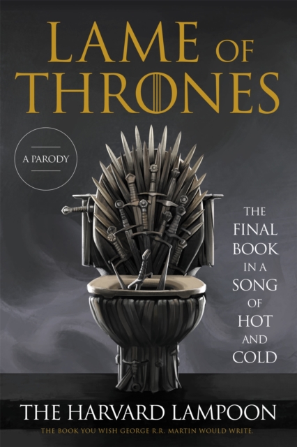 Lame of Thrones : The Final Book in a Song of Hot and Cold, Paperback / softback Book