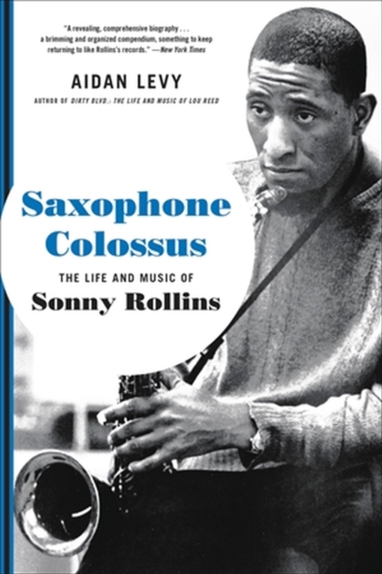Saxophone Colossus : The Life and Music of Sonny Rollins, Paperback / softback Book