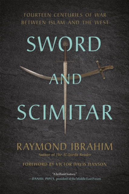Sword and Scimitar : Fourteen Centuries of War between Islam and the West, Paperback / softback Book