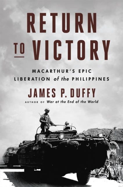 Return to Victory : MacArthur's Epic Liberation of the Philippines, Hardback Book