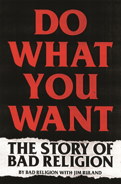 Do What You Want : The Story of Bad Religion, Hardback Book