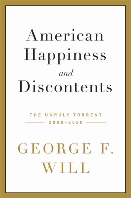 American Happiness and Discontents : The Unruly Torrent, 2008-2020, Hardback Book