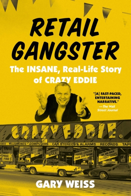 Retail Gangster : The Insane, Real-Life Story of Crazy Eddie, Paperback / softback Book