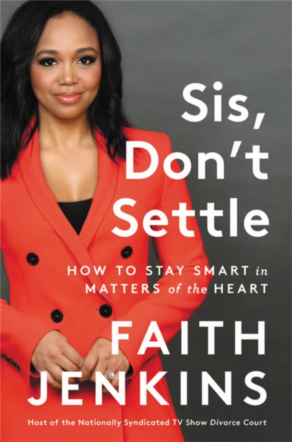 Sis, Don't Settle : How to Stay Smart in Matters of the Heart, Hardback Book