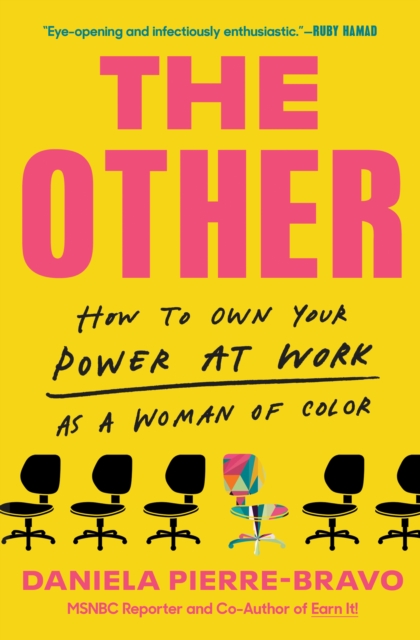The Other : How to Own Your Power at Work as a Woman of Color, Hardback Book
