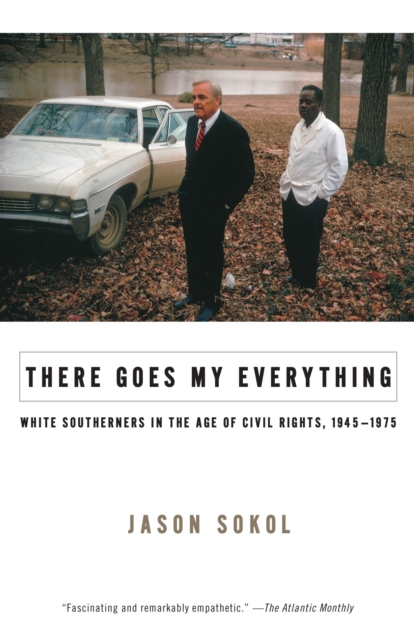There Goes My Everything : White Southerners in the Age of Civil Rights, 1945-1975, Paperback / softback Book