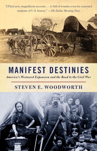 Manifest Destinies : America's Westward Expansion and the Road to the Civil War, Paperback / softback Book