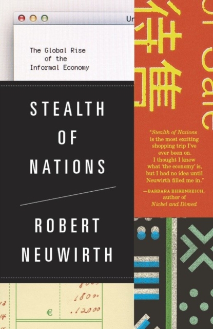Stealth of Nations : The Global Rise of the Informal Economy, Paperback / softback Book