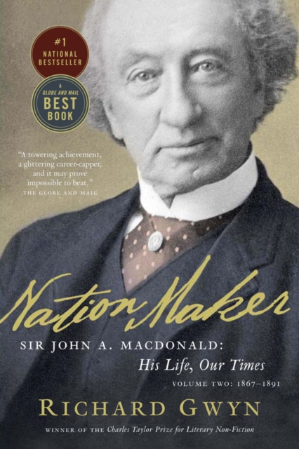 Nation Maker : Sir John A. Macdonald: His Life, Our Times, Paperback / softback Book