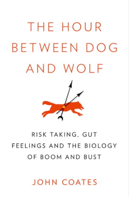 The Hour Between Dog and Wolf : How Risk-Taking Transforms Us, Body and Mind, EPUB eBook