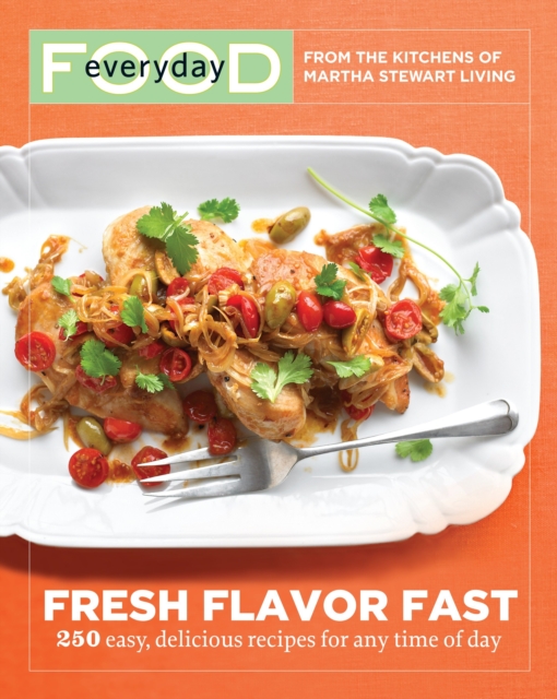 Everyday Food : Fresh Flavor Fast, Paperback / softback Book