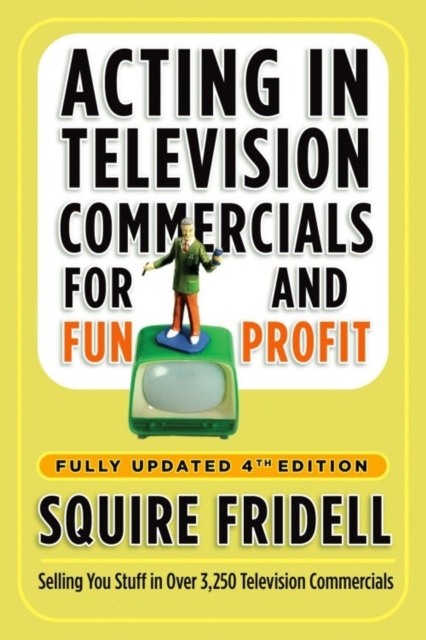 Acting in Television Commercials for Fun and Profit, 4th Edition, EPUB eBook