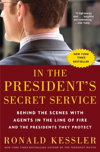 In the President's Secret Service : Behind the Scenes with Agents in the Line of Fire and the Presidents They Protect, Paperback / softback Book