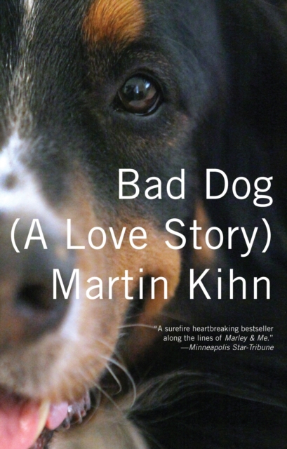 Bad Dog : (A Love Story), Paperback / softback Book