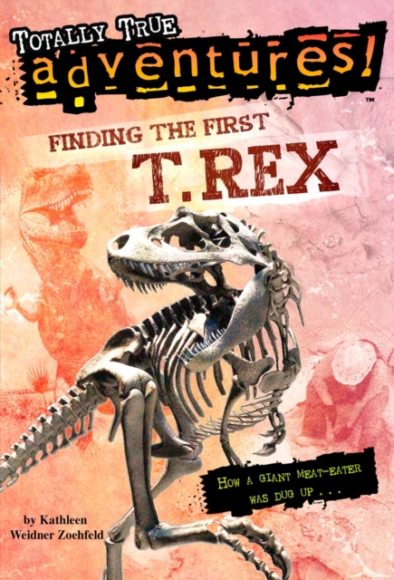 Finding the First T. Rex (Totally True Adventures), EPUB eBook