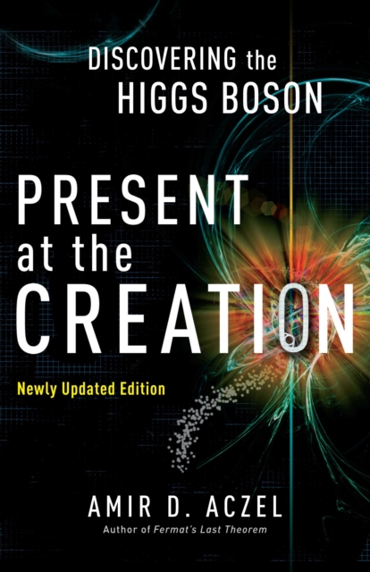 Present at the Creation : Discovering the Higgs Boson, Paperback / softback Book