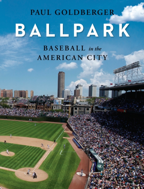 Baseball in the American City : Baseball, Ballparks, and the American City, Hardback Book