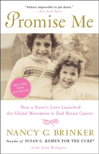 Promise Me : How a Sister's Love Launched the Global Movement to End Breast Cancer, Paperback / softback Book