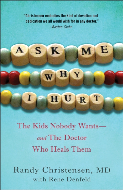 Ask Me Why I Hurt : The Kids Nobody Wants and the Doctor Who Heals Them, Paperback / softback Book