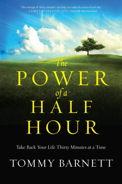 The Power of a Half Hour : Take Back your Life Thirty Minutes at a Time, Paperback / softback Book