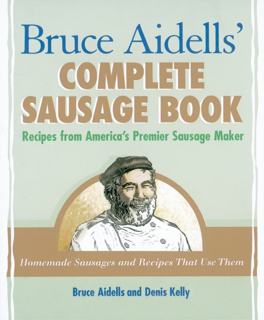 Bruce Aidells' Complete Sausage Book, EPUB eBook