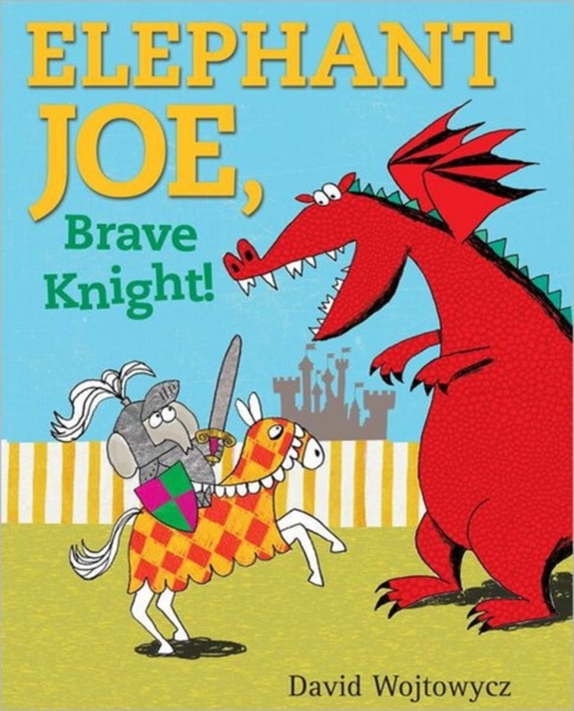 Elephant Joe, Brave Knight!, Hardback Book