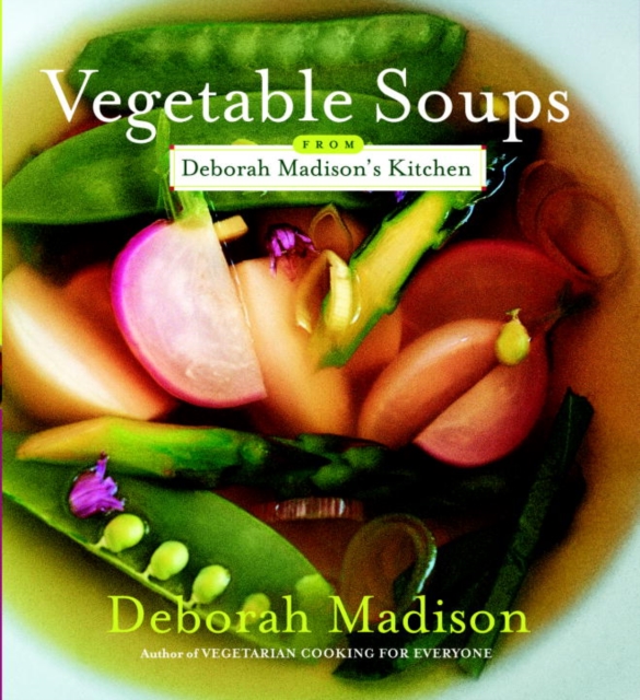 Vegetable Soups from Deborah Madison's Kitchen, EPUB eBook