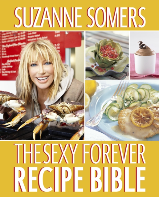 The Sexy Forever Recipe Bible : A Cookbook, Paperback / softback Book