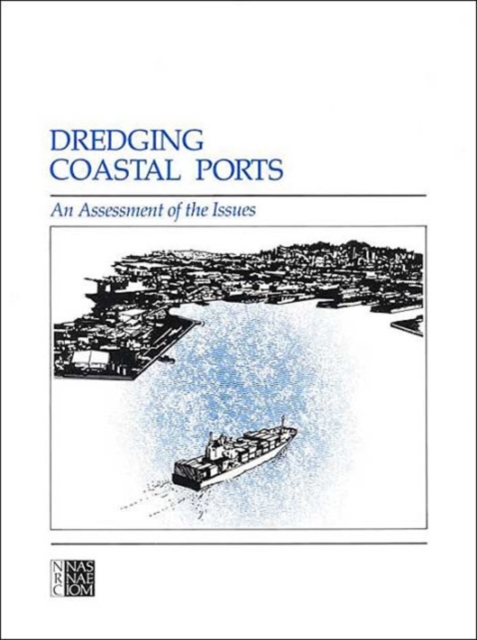 Dredging Coastal Ports : An Assessment of the Issues, Paperback / softback Book