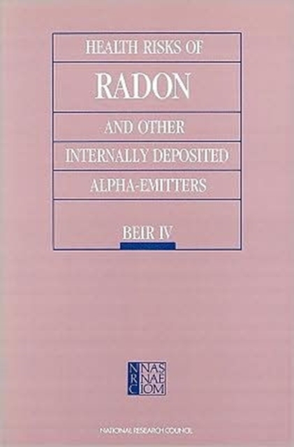 Health Risks of Radon and Other Internally Deposited Alpha-emitters : Beir IV, Paperback / softback Book