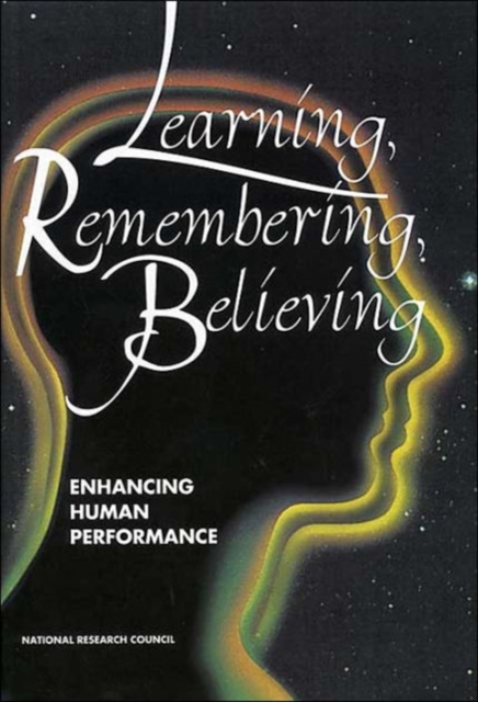 Learning, Remembering, Believing : Enhancing Human Performance, Hardback Book