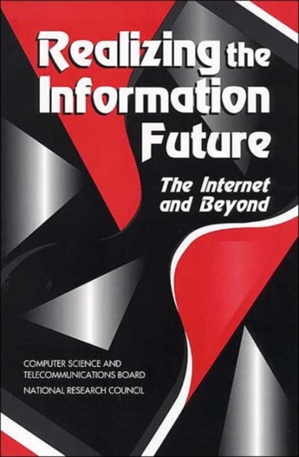 Realizing the Information Future : The Internet and Beyond, Paperback / softback Book