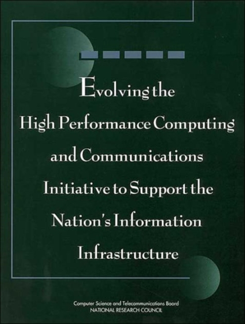 Evolving the High Performance Computing and Communications Initiative to Support the Nation's Information Infrastructure, Paperback / softback Book
